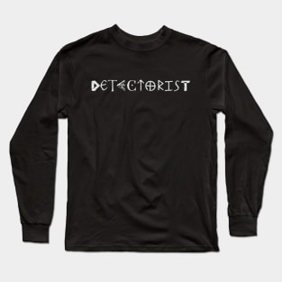 Detectorist in many fonts Long Sleeve T-Shirt